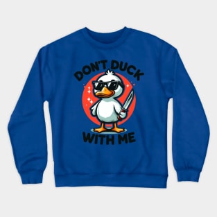 Funny duck, Don't duck with me Crewneck Sweatshirt